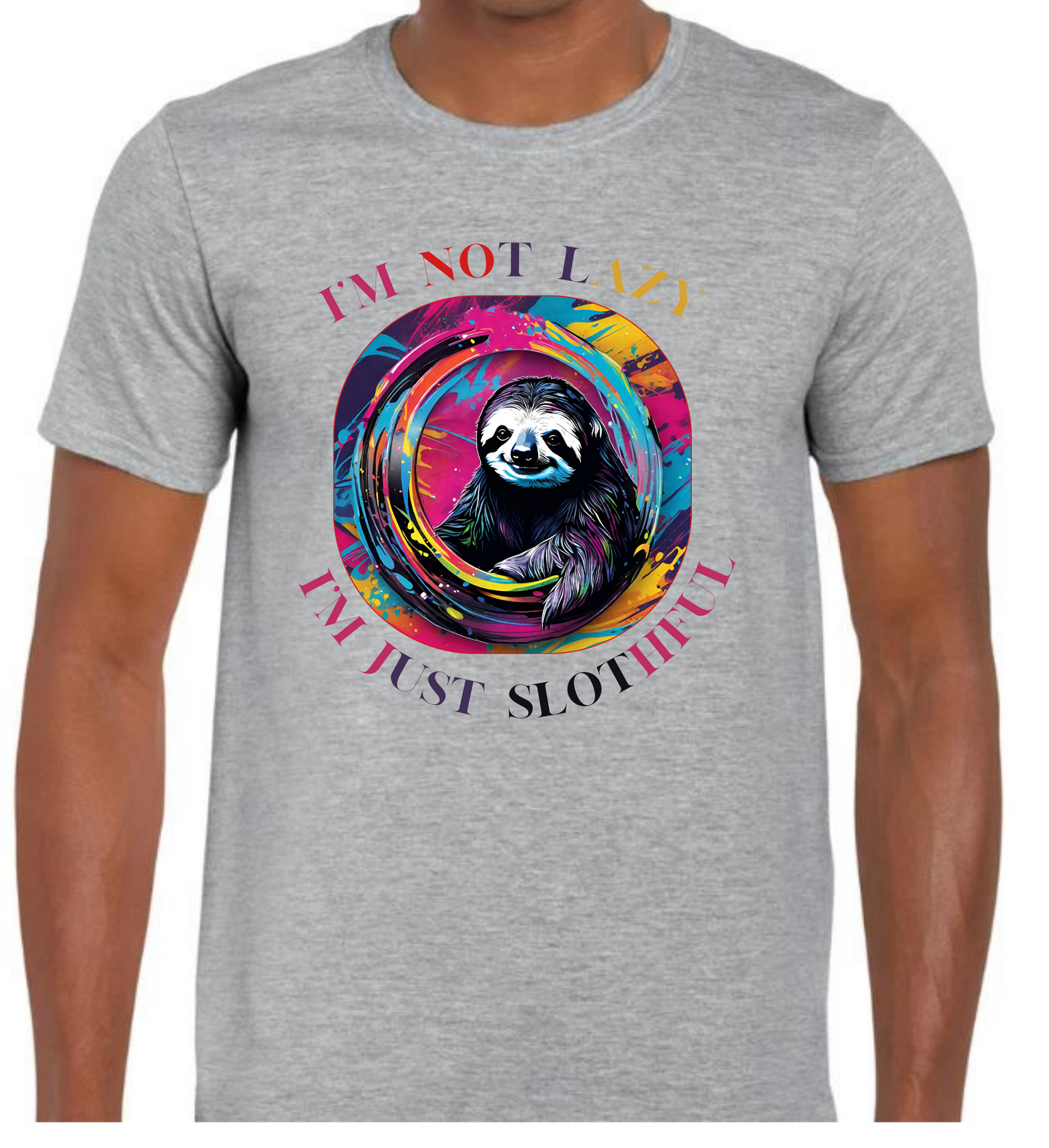 "I'm not lazy, I'm just slothful."